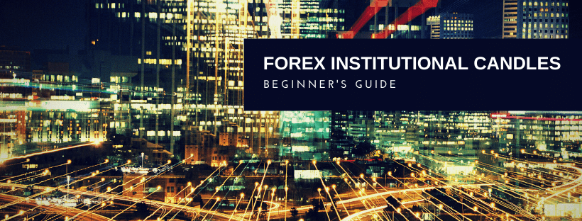 Forex Institutional Candles: A Simple Guide for Beginners (2024)