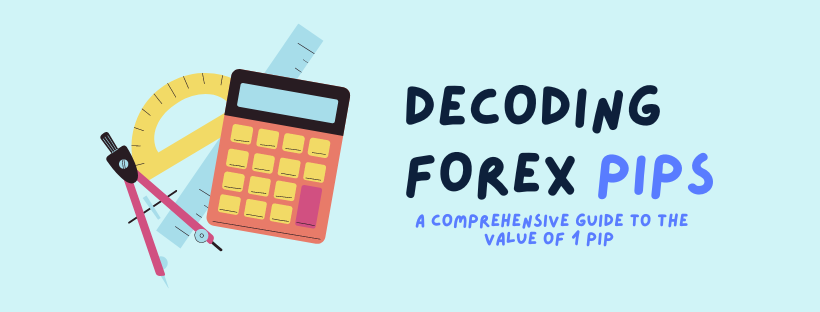 Decoding Forex Pips: A Comprehensive Guide to the Value of 1 Pip